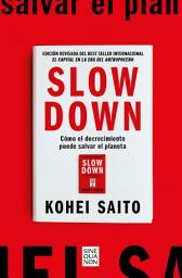 Icon image Slow Down: Cómo el decrecimiento puede salvar el planeta