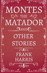Icon image Montes the Matador - And Other Stories