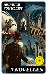 Icon image 9 Novellen: Bereicherte Ausgabe. Michael Kohlhaas + Die Marquise von O... + Das Erdbeben in Chili + Geistererscheinung und mehr...