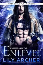 Icon image Enlevée (L’Obsession du Fae t. 1)