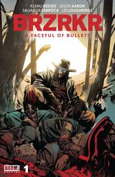 Icon image BRZRKR: A Faceful of Bullets #1