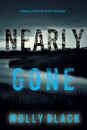 Icon image Nearly Gone (A Grace Ford FBI Thriller—Book Four)