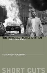 Icon image International Politics and Film: Space, Vision, Power