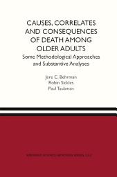 Icon image Causes, Correlates and Consequences of Death Among Older Adults: Some Methodological Approaches and Substantive Analyses
