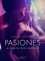 Icon image Pasiones: 8 cuentos para adultos
