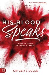 Icon image His Blood Speaks: 31-Day Devotional, Your Victory — the Devil's Defeat