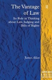 Icon image The Vantage of Law: Its Role in Thinking about Law, Judging and Bills of Rights