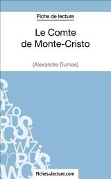 Icon image Le Comte de Monte-Cristo d'Alexandre Dumas (Fiche de lecture): Analyse complète de l'oeuvre