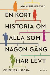 Icon image En kort historia om alla som någon gång har levt : genernas historia
