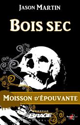 Icon image Moisson d'épouvante, T1 : Bois sec