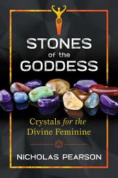 Icon image Stones of the Goddess: Crystals for the Divine Feminine