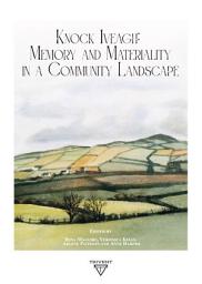 Icon image Knock Iveagh: Memory and Materiality in a Community Landscape