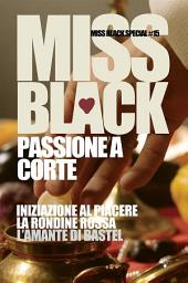 Icon image Passione a corte: Iniziazione al piacere, La rondine rossa, L'amante di Bastel