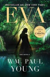 Icon image Eva (Eve Spanish Edition): Una Novela