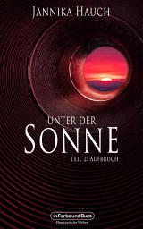 Icon image Unter der Sonne - Teil 2: Aufbruch: aus der Serie WELTENWANDLER