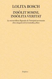 Icon image Insòlit somni, insòlita veritat: La meravellosa llegenda de l'intrèpid aeronauta Don Joaquín de la Cantolla