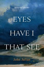 Icon image Eyes Have I That See: Selected Poems