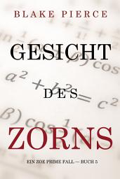 Icon image Gesicht des Zorns (Ein Zoe Prime Fall — Buch 5)