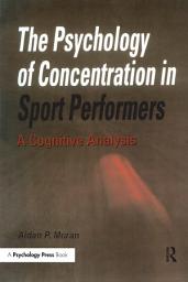Icon image The Psychology of Concentration in Sport Performers: A Cognitive Analysis