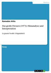 Icon image Das große Fressen (1973). Filmanalyse und Interpretation: La grande bouffe (Originaltitel)