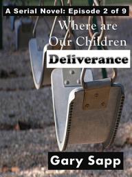 Icon image Deliverance: Where are our Children (A Serial Novel) Episode 2 of 9