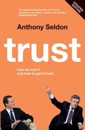Icon image Trust: How We Lost it and How to Get it Back