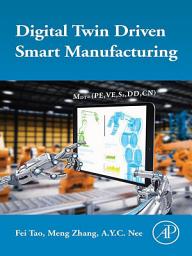 Icon image Digital Twin Driven Smart Manufacturing