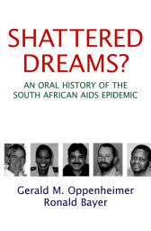 Icon image Shattered Dreams: An Oral History of the South African AIDS Epidemic