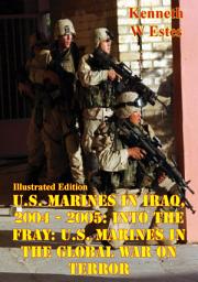 Icon image U.S. Marines in Iraq, 2004 - 2005: Into the Fray: U.S. Marines in the Global War on Terror [Illustrated Edition]