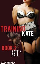 Icon image Kate's Exhibition: Training Kate: The Submission of a Maid (bdsm dominance)