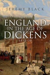 Icon image England in the Age of Dickens: 1812-70