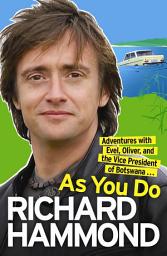 Icon image As You Do: Adventures With Evel, Oliver, and The Vice-President Of Botswana