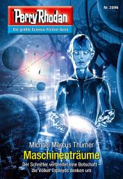 Icon image Perry Rhodan 2896: Maschinenträume: Perry Rhodan-Zyklus "Sternengruft"