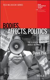Icon image Bodies, Affects, Politics: The Clash of Bodily Regimes