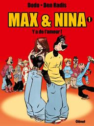 Icon image Max & Nina - Tome 01: Y a de l'Amour !