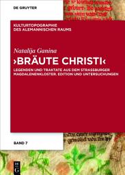 Icon image 'Bräute Christi': Legenden und Traktate aus dem Straßburger Magdalenenkloster. Edition und Untersuchungen
