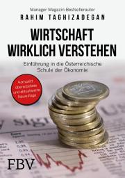 Icon image Wirtschaft wirklich verstehen: Einführung in die österreichische Schule der Ökonomie