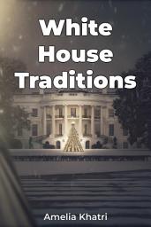 Icon image White House Traditions