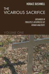 Icon image The Vicarious Sacrifice: Grounded in Principles Interpreted by Human Analogies