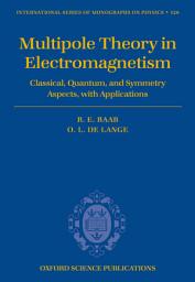 Icon image Multipole Theory in Electromagnetism: Classical, quantum, and symmetry aspects, with applications