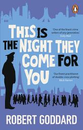 Icon image This is the Night They Come For You: A TIMES THRILLER OF THE YEAR