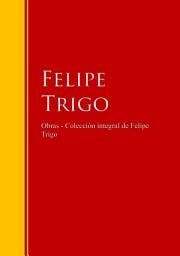 Icon image Obras - Colección de Felipe Trigo: Biblioteca de Grandes Escritores