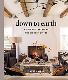 Icon image Down to Earth: Laid-back Interiors for Modern Living