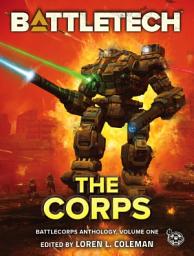 Icon image BattleTech: The Corps: BattleCorps Anthology, Volume 1