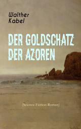 Icon image Der Goldschatz der Azoren (Science-Fiction-Roman): Abenteuerroman