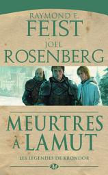 Icon image Les Légendes de Krondor, T2 : Meurtres à LaMut
