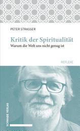 Icon image Kritik der Spiritualität: Warum uns die Welt nicht genug ist.