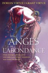 Icon image Les Anges de l’Abondance: Onze messages célestes pour vous aider à manifester l’abondance sous toutes ses formes