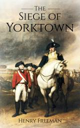 Icon image Siege of Yorktown: The Last Major Land Battle of the American Revolutionary War