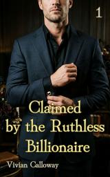 Icon image Claimed by the Ruthless Billionaire: Eine Enemies-to-Lovers-Romanze (German Edition): Claimed by the Ruthless Billionaire: Eine Enemies-to-Lovers-Romanze (German Edition) 1